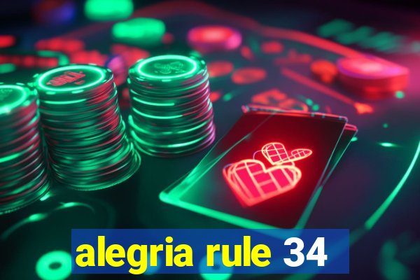 alegria rule 34